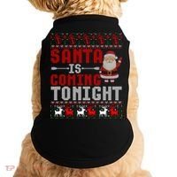 Santa Is Coming Tonight Chrismtas Present Ugly Xmas Sweater Gift Doggie Tank thumb 0