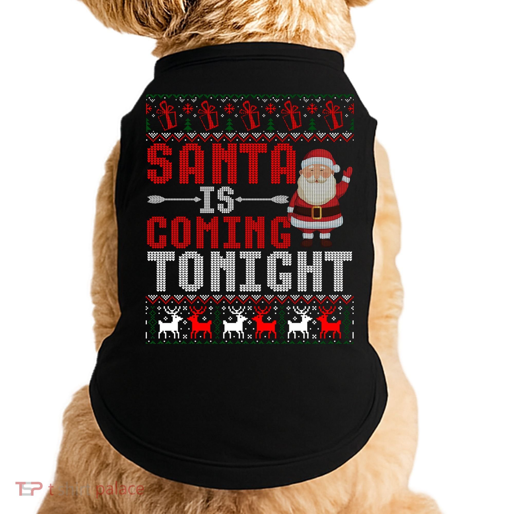 Santa Is Coming Tonight Chrismtas Present Ugly Xmas Sweater Gift Doggie Tank