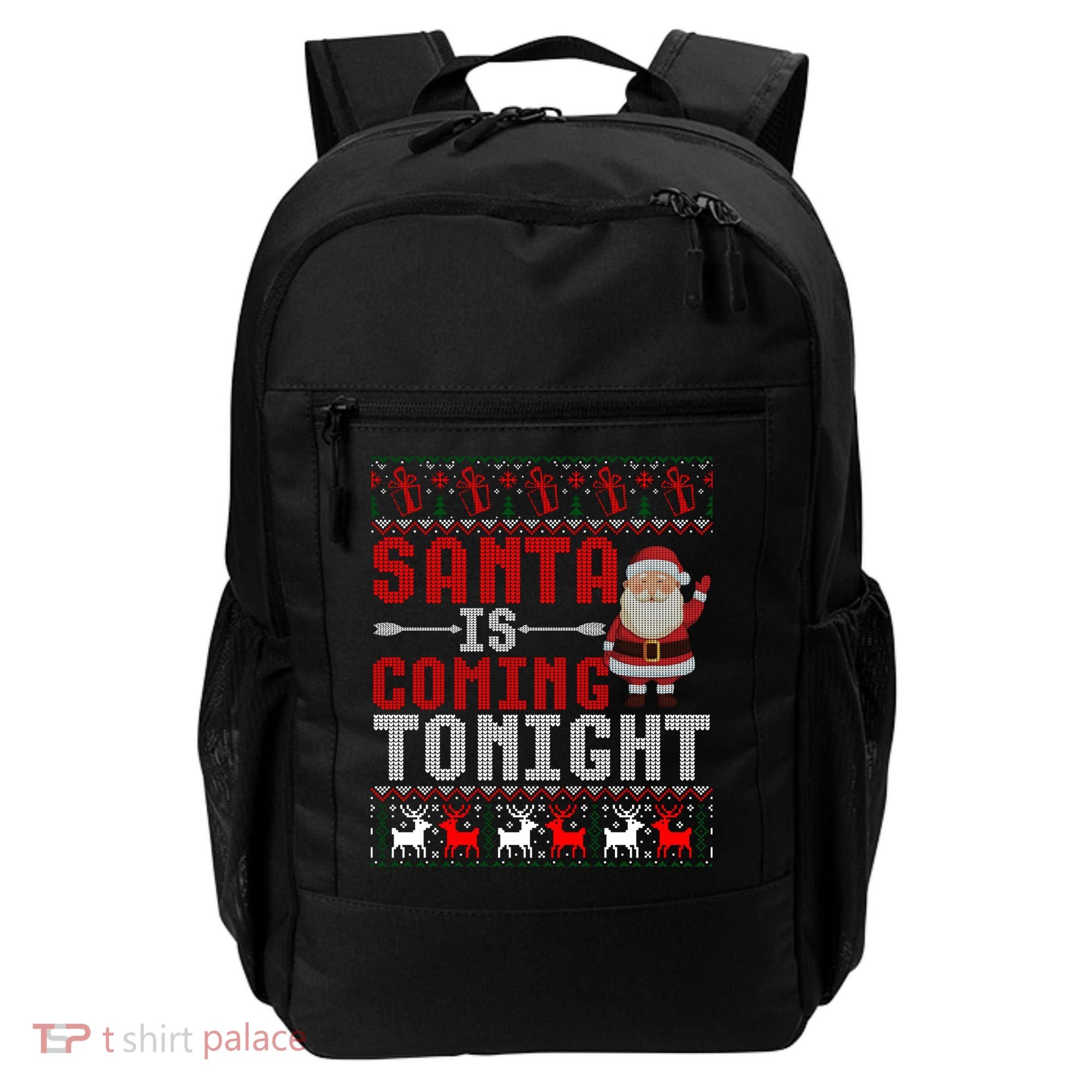 Santa Is Coming Tonight Chrismtas Present Ugly Xmas Sweater Gift Backpack