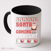Santa Is Coming Tonight Chrismtas Present Ugly Xmas Sweater Gift Coffee Mug thumb 0
