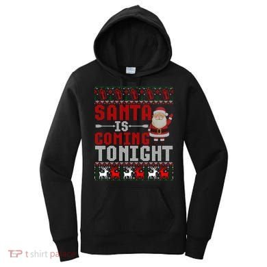 Santa Is Coming Tonight Chrismtas Present Ugly Xmas Sweater Gift Women's Hoodie