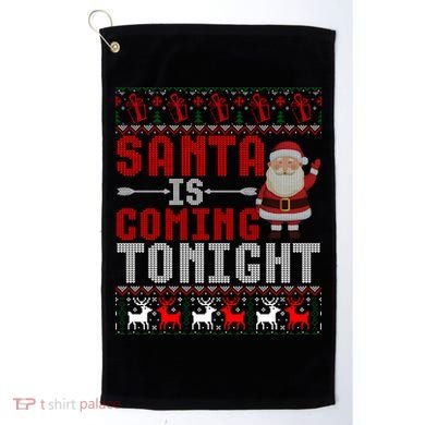 Santa Is Coming Tonight Chrismtas Present Ugly Xmas Sweater Gift Golf Towel