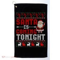 Santa Is Coming Tonight Chrismtas Present Ugly Xmas Sweater Gift Golf Towel thumb 0