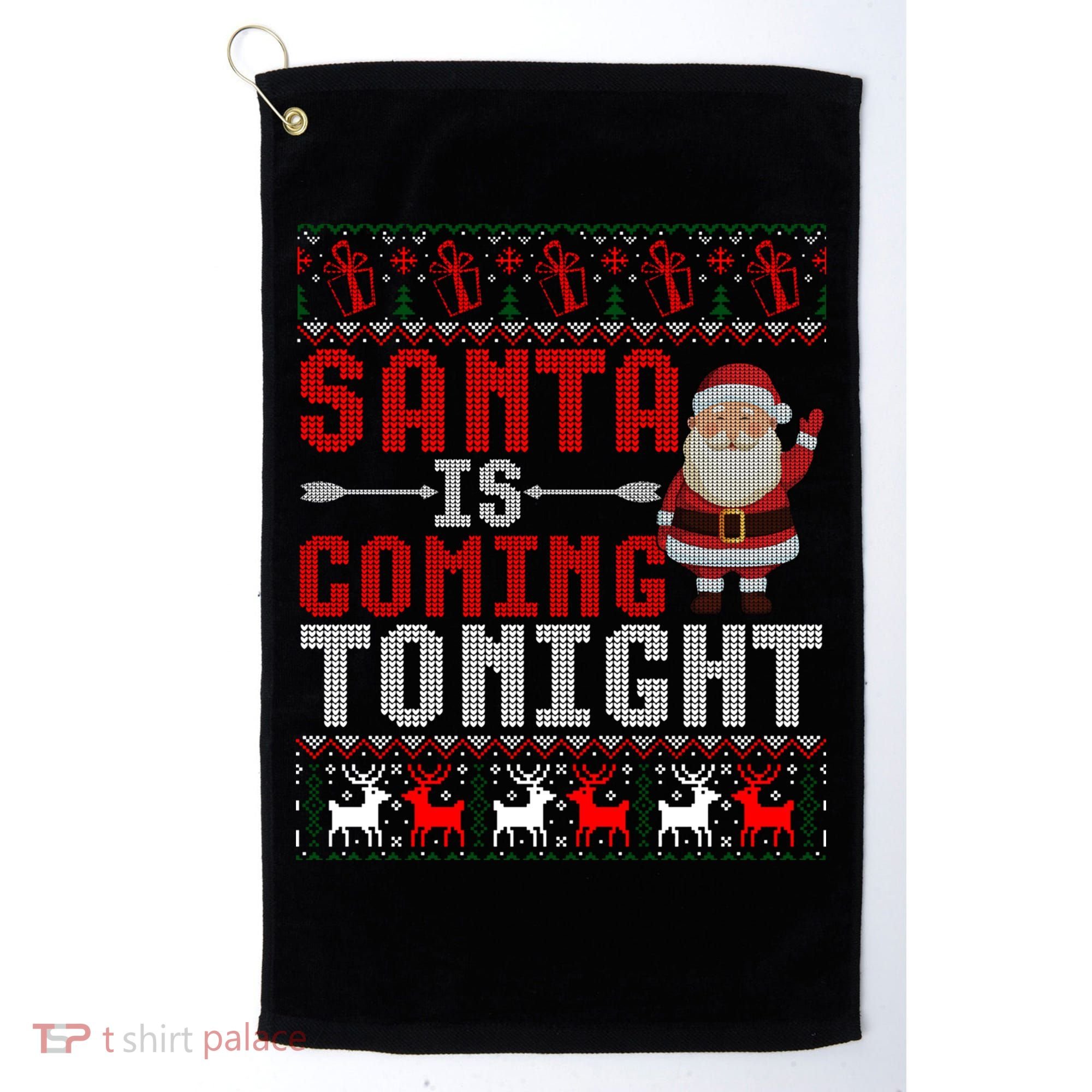 Santa Is Coming Tonight Chrismtas Present Ugly Xmas Sweater Gift Golf Towel