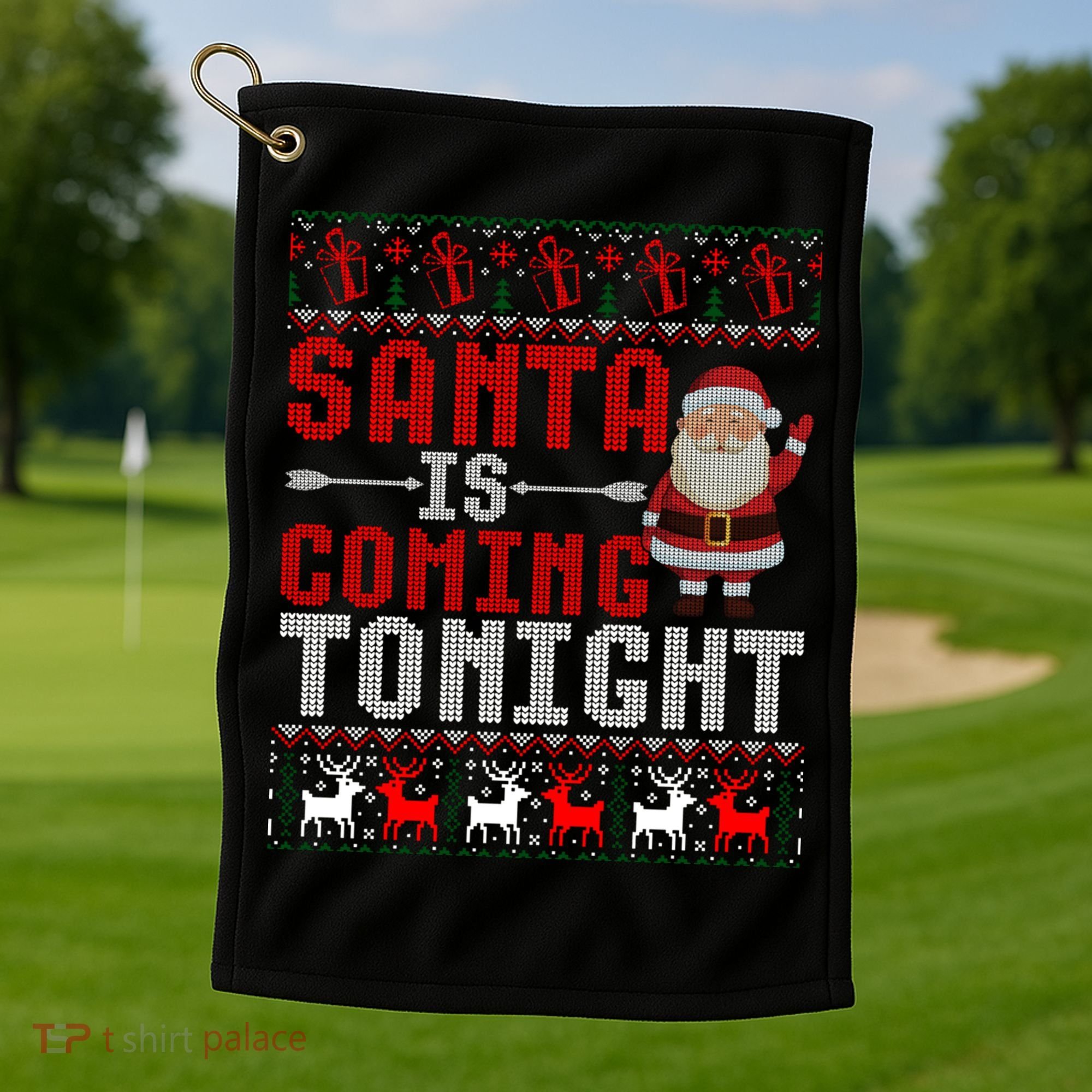 Santa Is Coming Tonight Chrismtas Present Ugly Xmas Sweater Gift Golf Towel