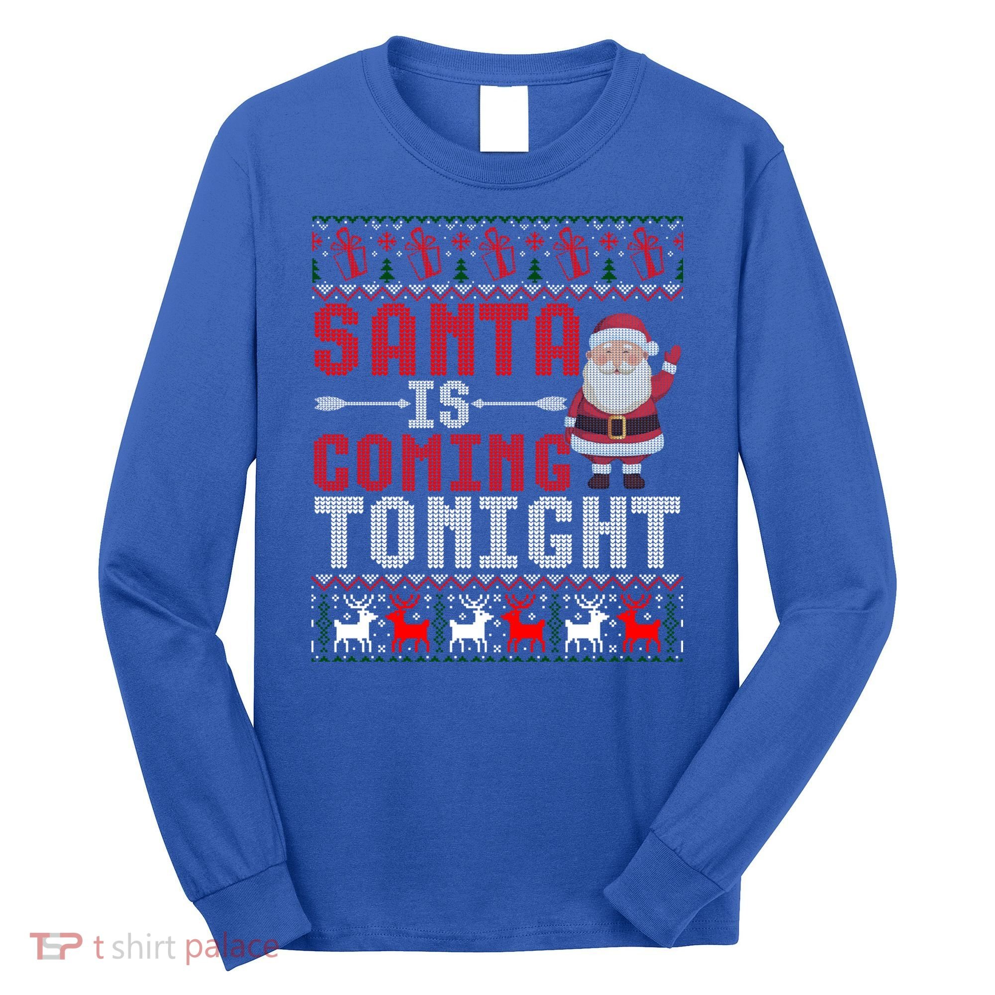 Santa Is Coming Tonight Chrismtas Present Ugly Xmas Sweater Gift Long Sleeve Shirt