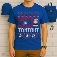 Santa Is Coming Tonight Chrismtas Present Ugly Xmas Sweater Gift T-Shirt thumb 6