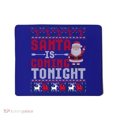 Santa Is Coming Tonight Chrismtas Present Ugly Xmas Sweater Gift Mousepad