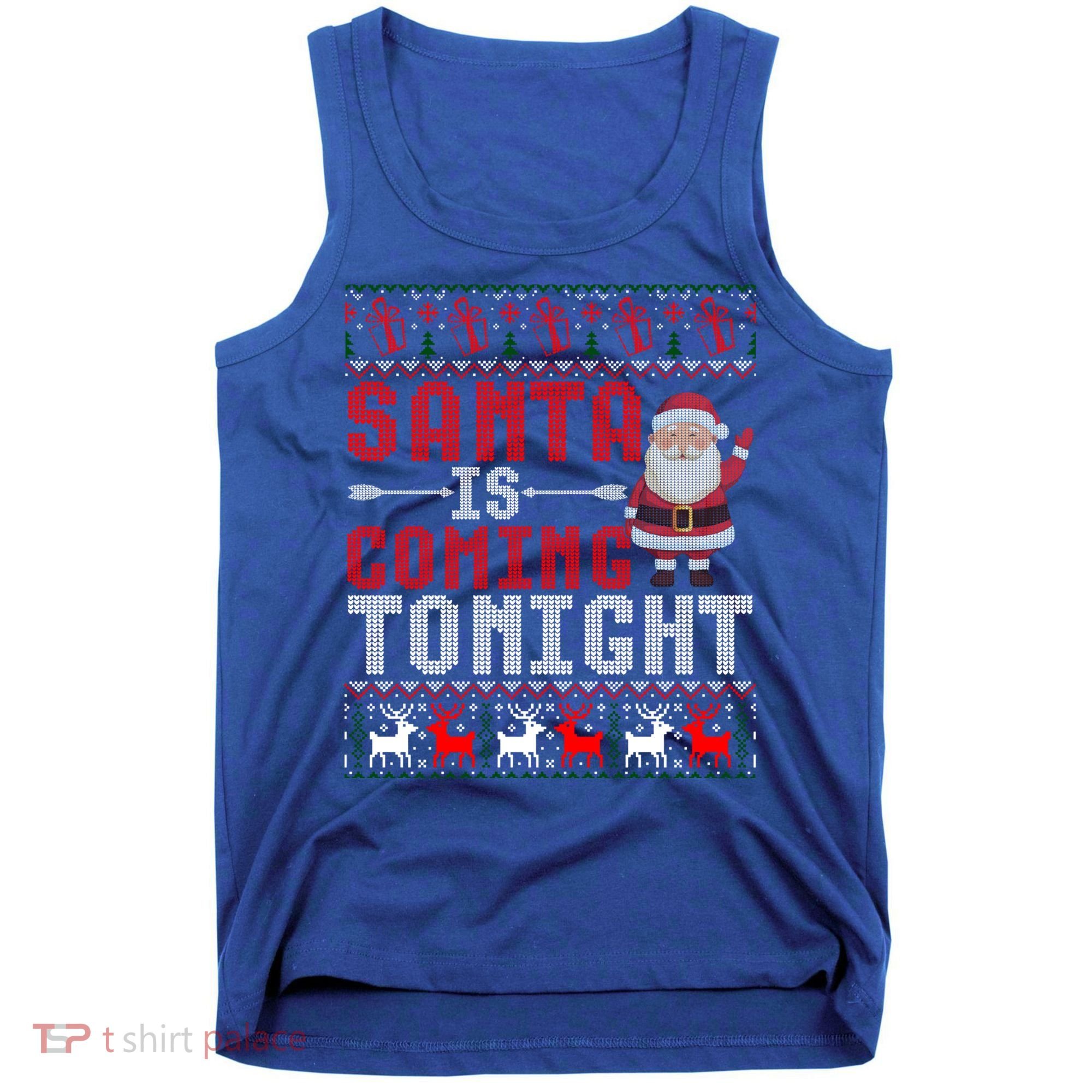 Santa Is Coming Tonight Chrismtas Present Ugly Xmas Sweater Gift Tank Top