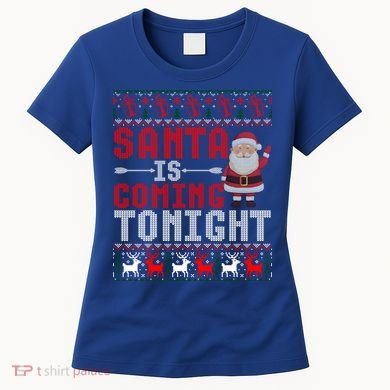 Santa Is Coming Tonight Chrismtas Present Ugly Xmas Sweater Gift Women's T-Shirt