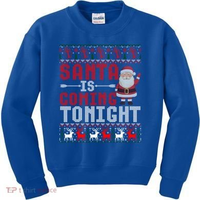 Santa Is Coming Tonight Chrismtas Present Ugly Xmas Sweater Gift Kids Sweatshirt