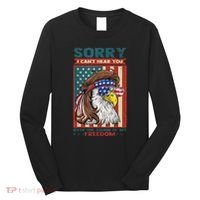 Sorry I Cant Hear You Over The Sound Of My Freedom Eagle Long Sleeve Shirt thumb 0