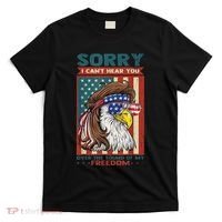 Sorry I Cant Hear You Over The Sound Of My Freedom Eagle T-Shirt thumb 0