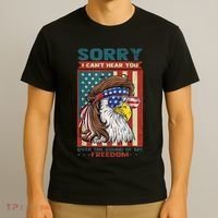 Sorry I Cant Hear You Over The Sound Of My Freedom Eagle T-Shirt thumb 3