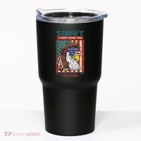 Sorry I Cant Hear You Over The Sound Of My Freedom Eagle Tumbler thumb 0