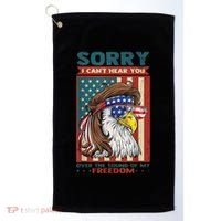 Sorry I Cant Hear You Over The Sound Of My Freedom Eagle Golf Towel thumb 0