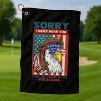 Sorry I Cant Hear You Over The Sound Of My Freedom Eagle Golf Towel thumb 1