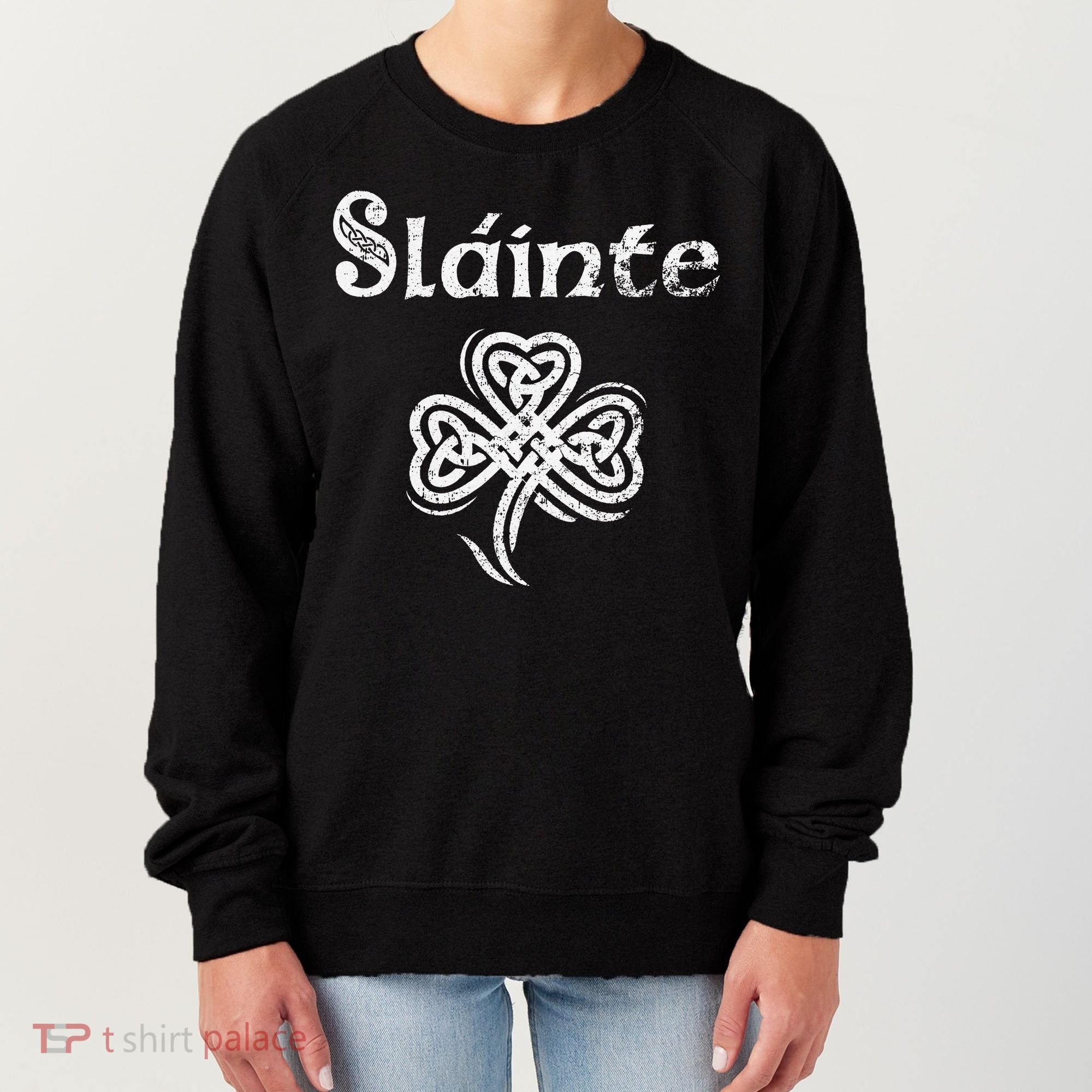 Slainte Irish Cheers Good Health St Patricks Day Women's Sweatshirt