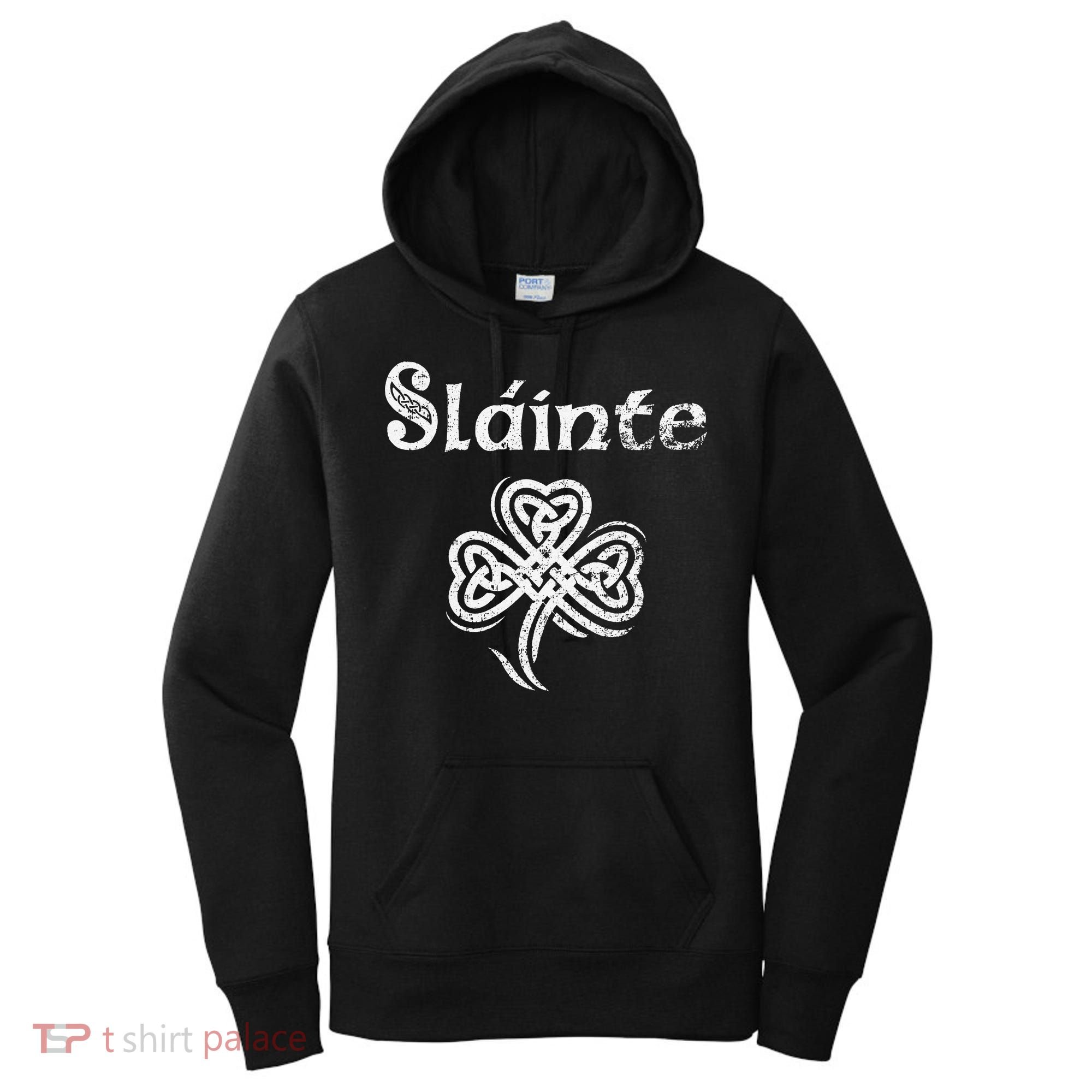 Slainte Irish Cheers Good Health St Patricks Day Women's Hoodie