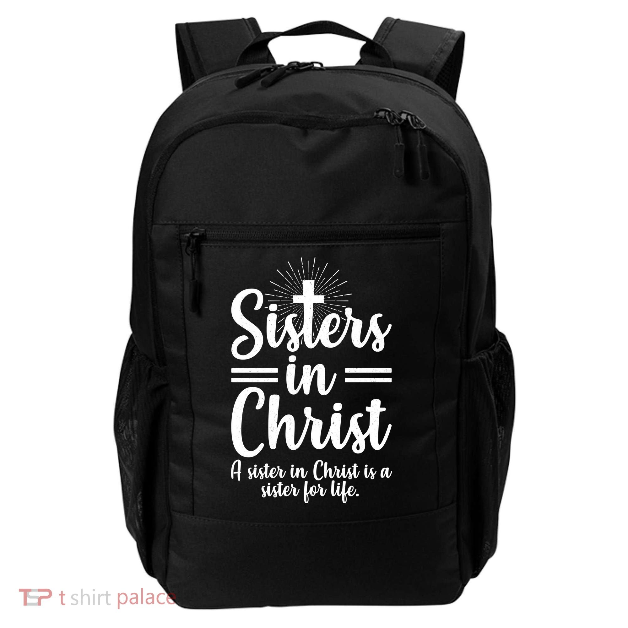 Sisters In Christ Is A Sister For Life Backpack