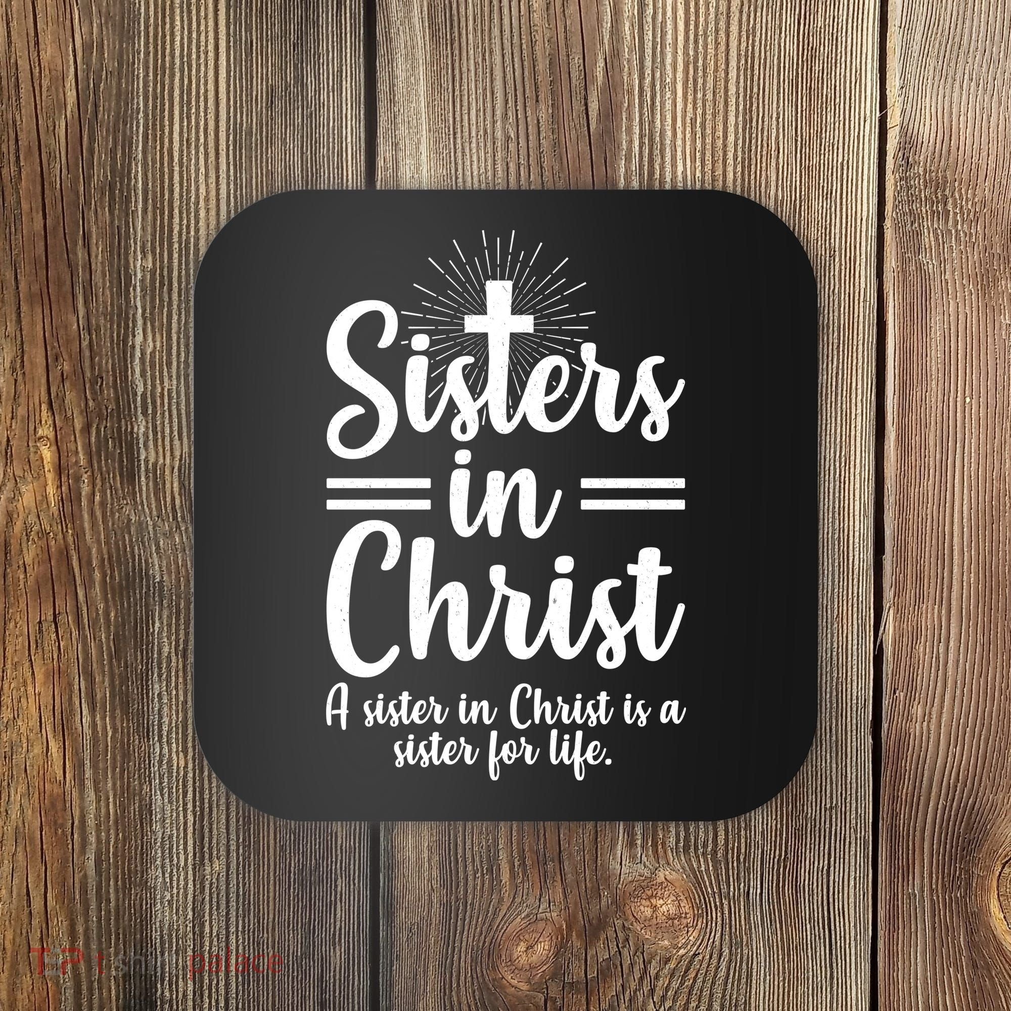 Sisters In Christ Is A Sister For Life Coaster