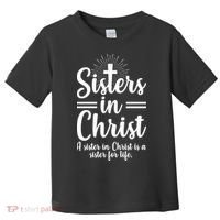 Sisters In Christ Is A Sister For Life Toddler T-Shirt thumb 0