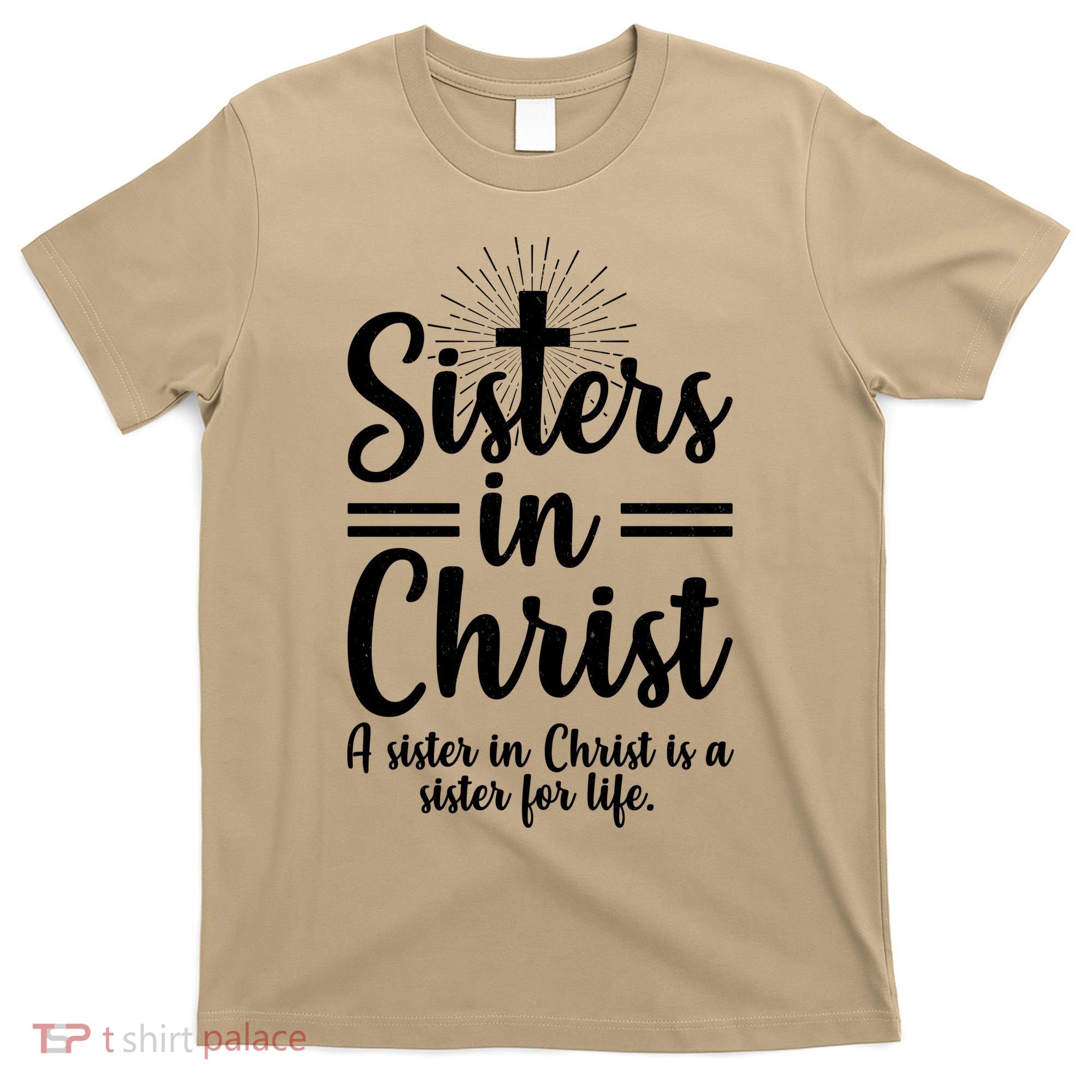 Sisters In Christ Is A Sister For Life T-Shirt