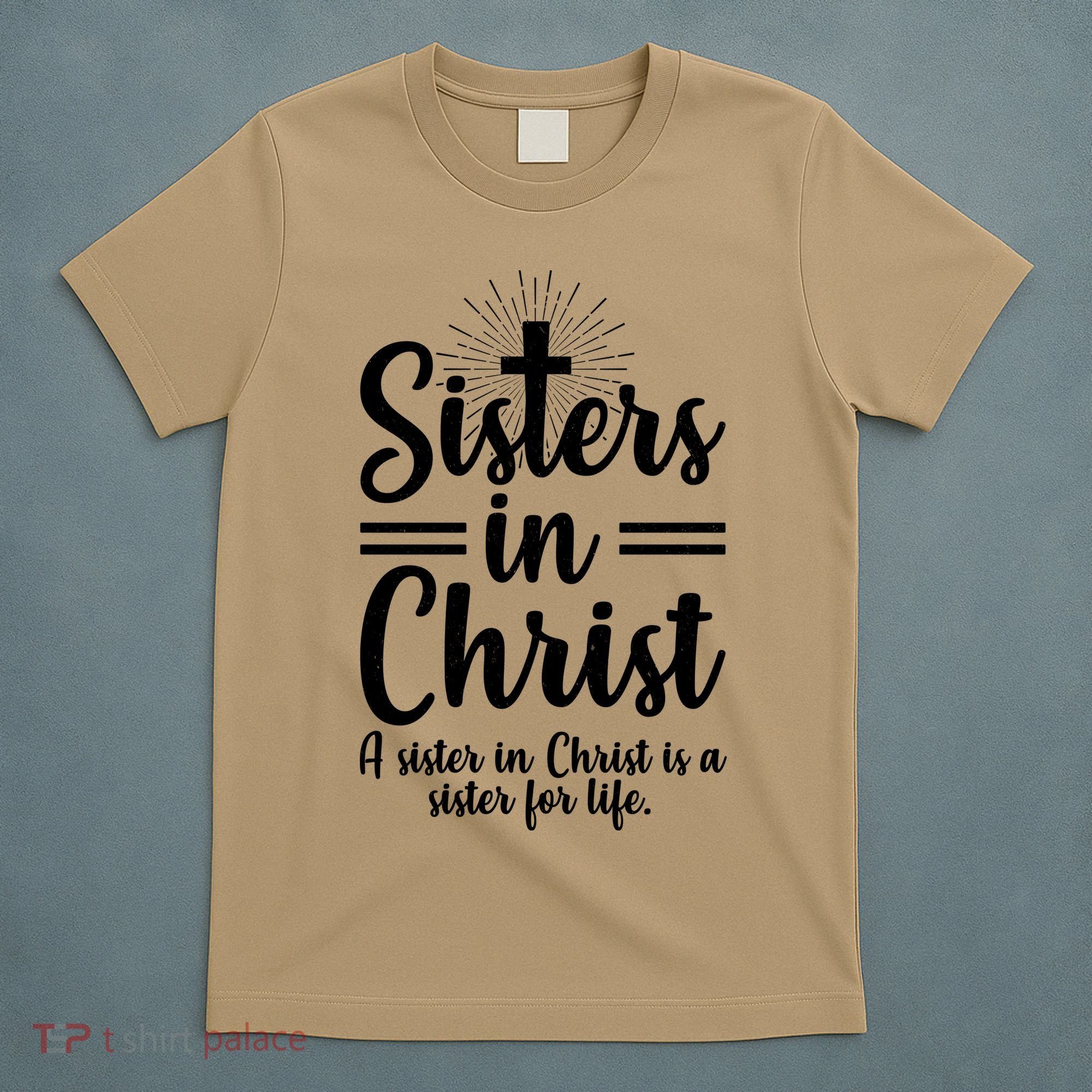 Sisters In Christ Is A Sister For Life T-Shirt