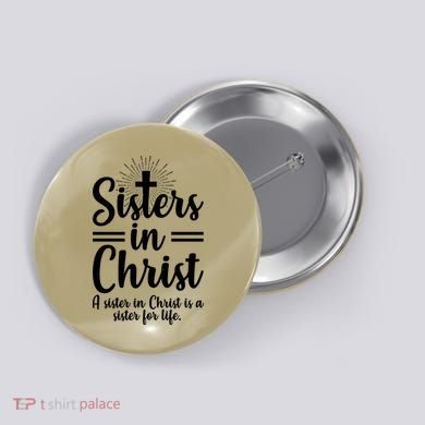 Sisters In Christ Is A Sister For Life Button