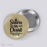 Sisters In Christ Is A Sister For Life Button thumb 0