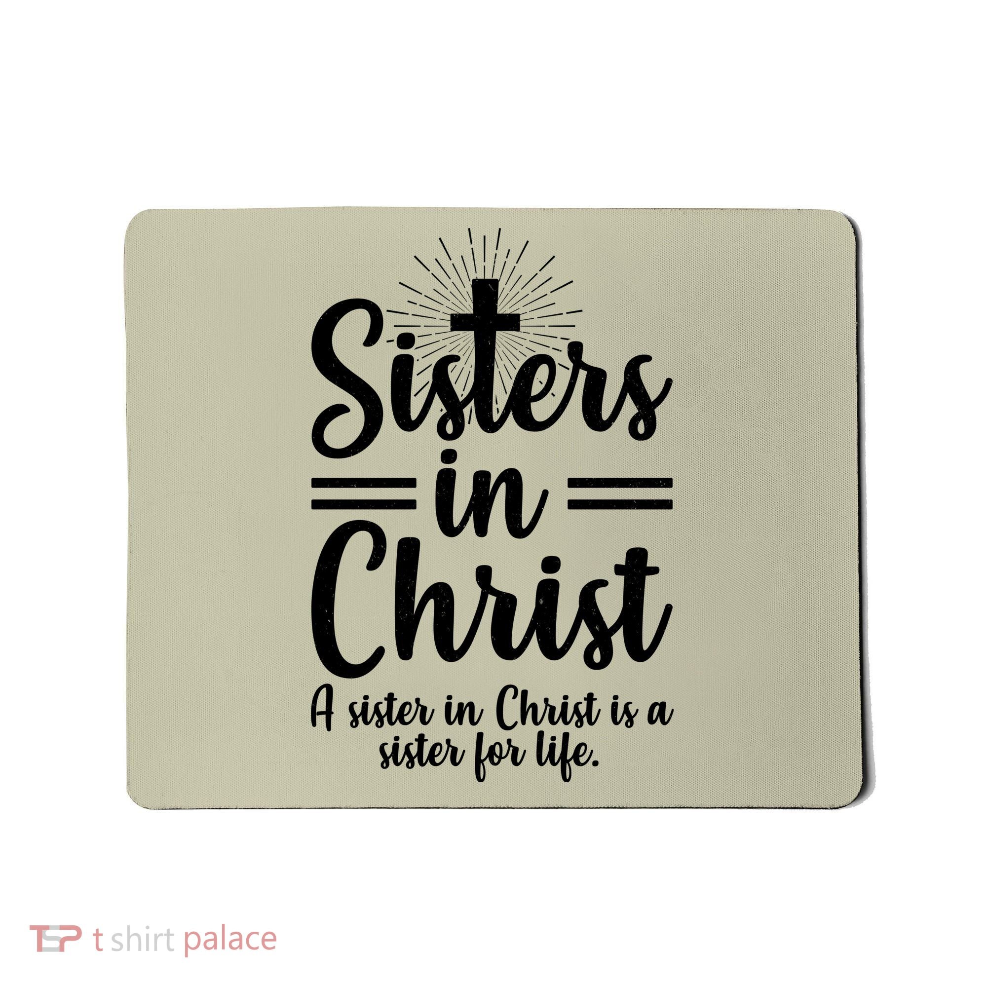 Sisters In Christ Is A Sister For Life Mousepad