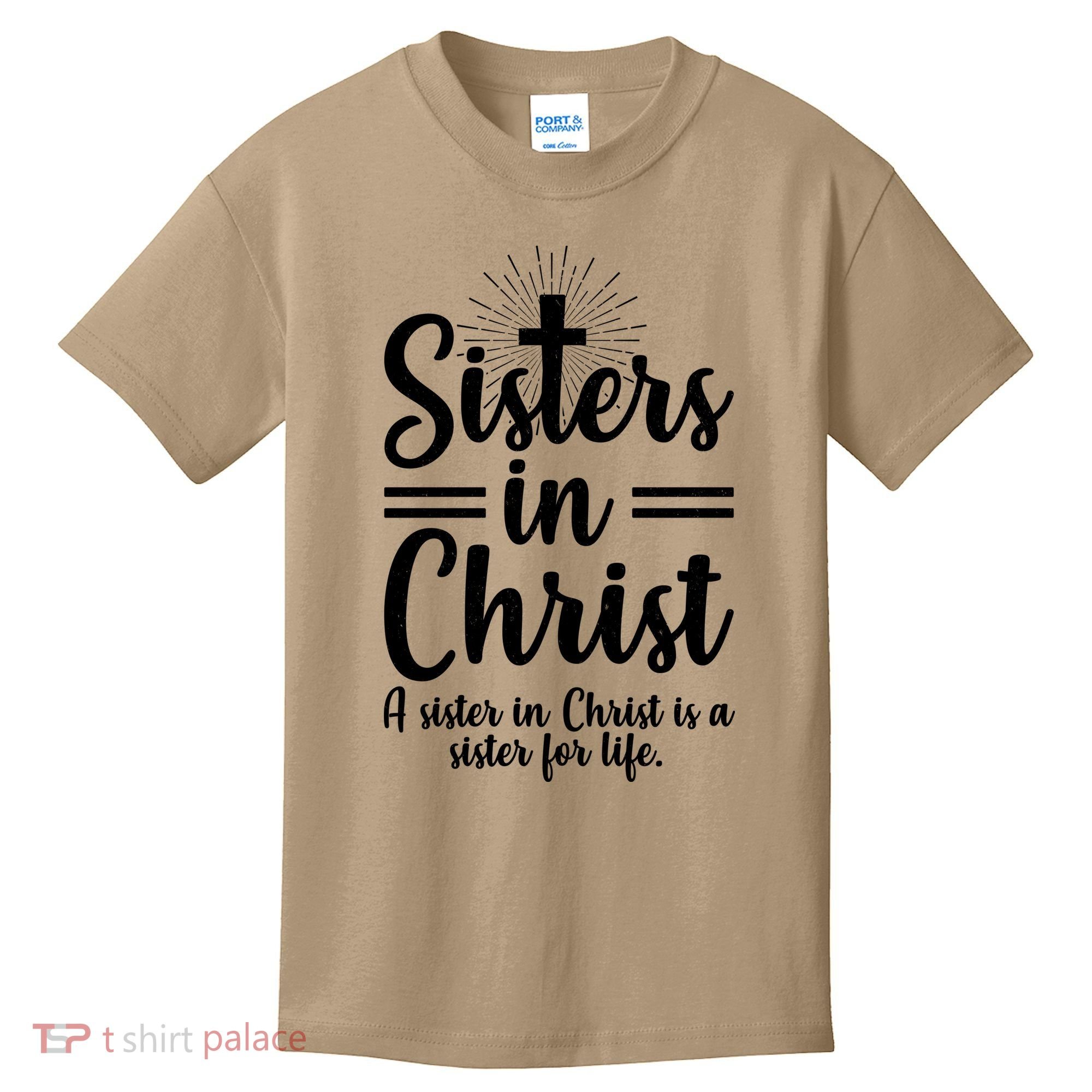 Sisters In Christ Is A Sister For Life Kids T-Shirt