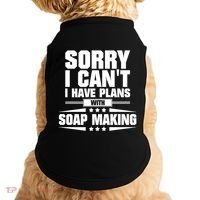 Sorry I CanT I Have Plans With Soap Making Meaningful Gift Doggie Tank thumb 0