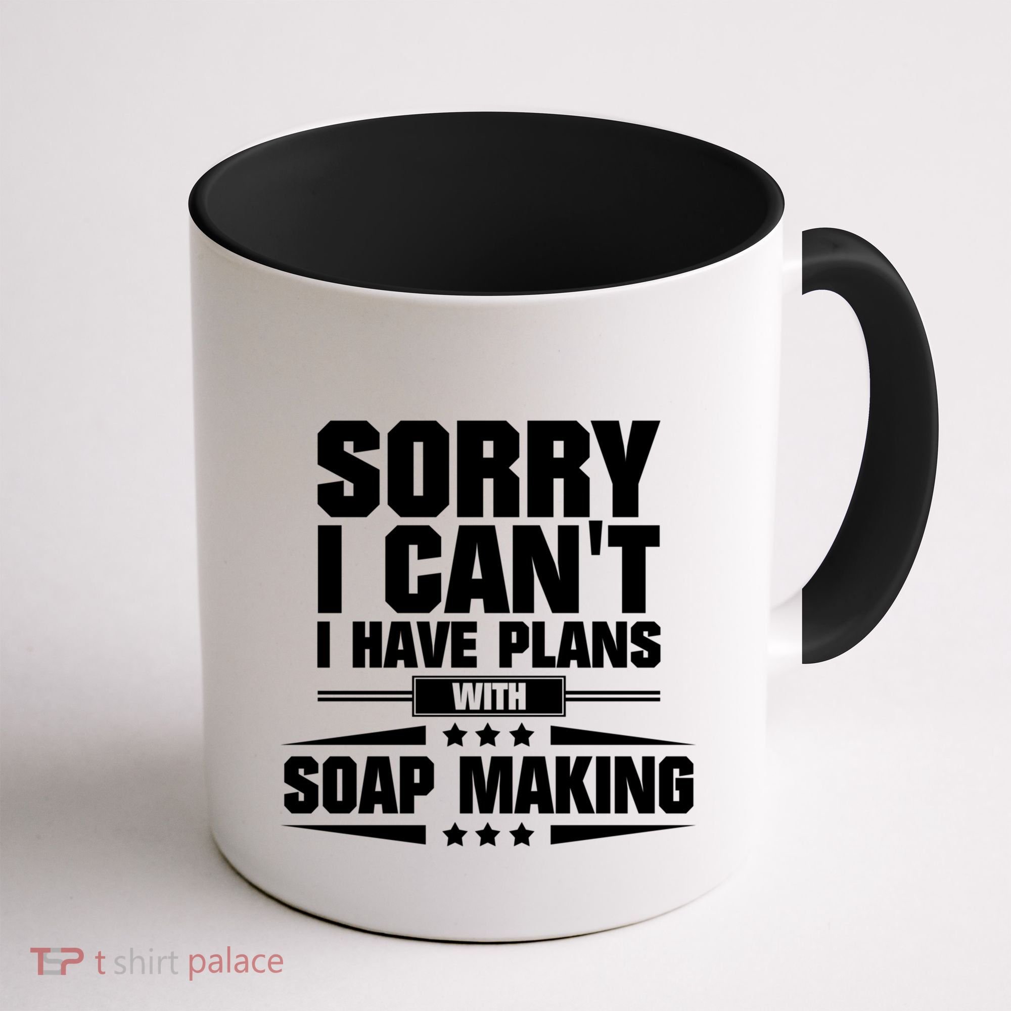 Sorry I CanT I Have Plans With Soap Making Meaningful Gift Coffee Mug
