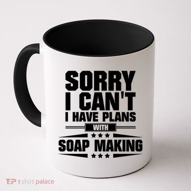 Sorry I CanT I Have Plans With Soap Making Meaningful Gift Coffee Mug