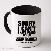 Sorry I CanT I Have Plans With Soap Making Meaningful Gift Coffee Mug thumb 0