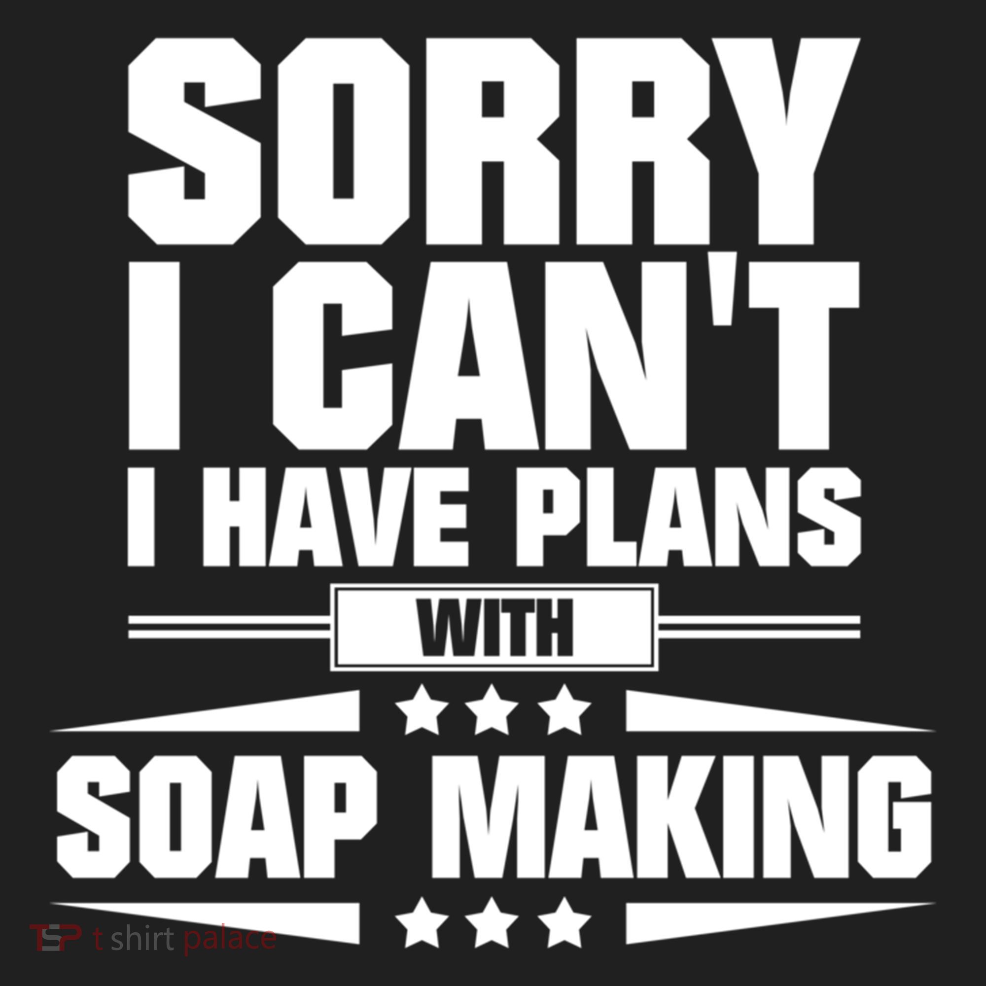 Sorry I CanT I Have Plans With Soap Making Meaningful Gift Hat