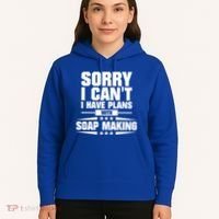 Sorry I CanT I Have Plans With Soap Making Meaningful Gift Hoodie thumb 5