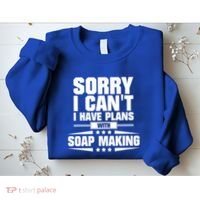 Sorry I CanT I Have Plans With Soap Making Meaningful Gift Sweatshirt thumb 2