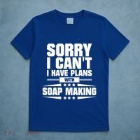 Sorry I CanT I Have Plans With Soap Making Meaningful Gift T-Shirt thumb 5