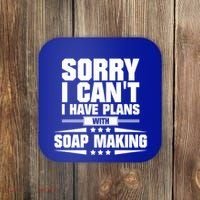 Sorry I CanT I Have Plans With Soap Making Meaningful Gift Coaster thumb 0