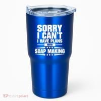 Sorry I CanT I Have Plans With Soap Making Meaningful Gift Tumbler thumb 0