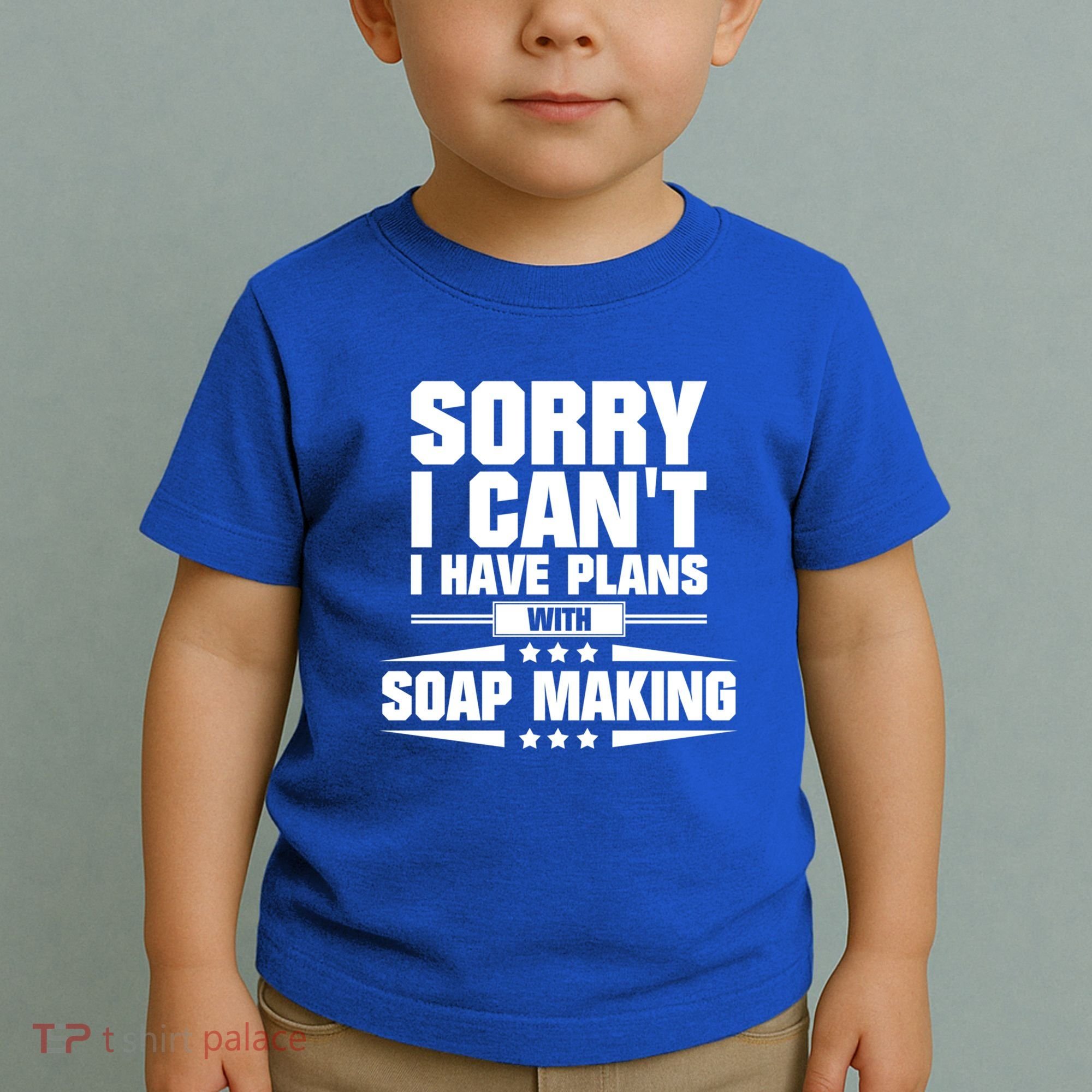 Sorry I CanT I Have Plans With Soap Making Meaningful Gift Toddler T-Shirt