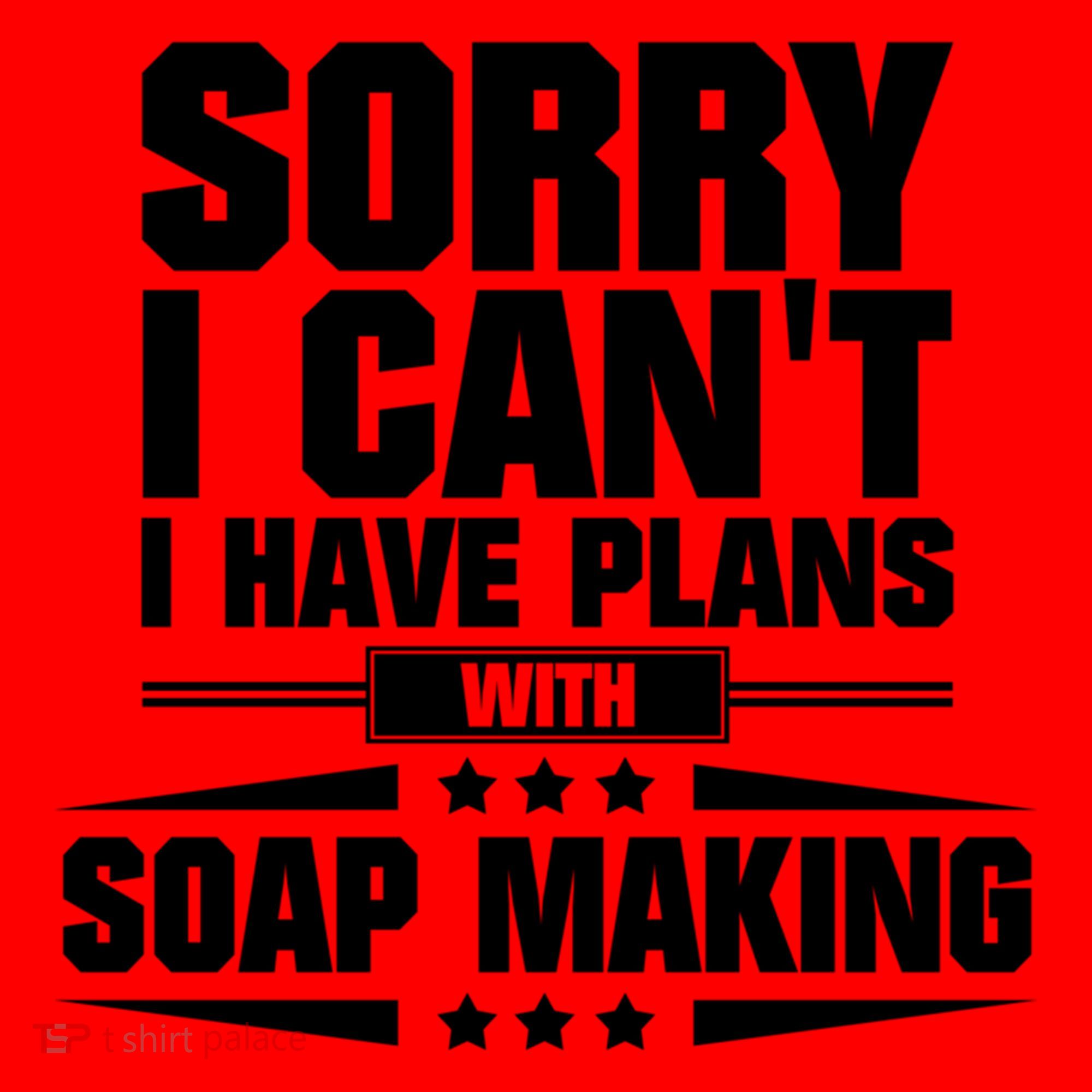 Sorry I CanT I Have Plans With Soap Making Meaningful Gift Santa Hat