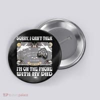 Sorry I CanT Talk IM On The Phone With My Dad Ouija Board Button thumb 0