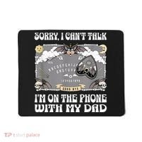 Sorry I CanT Talk IM On The Phone With My Dad Ouija Board Mousepad thumb 0