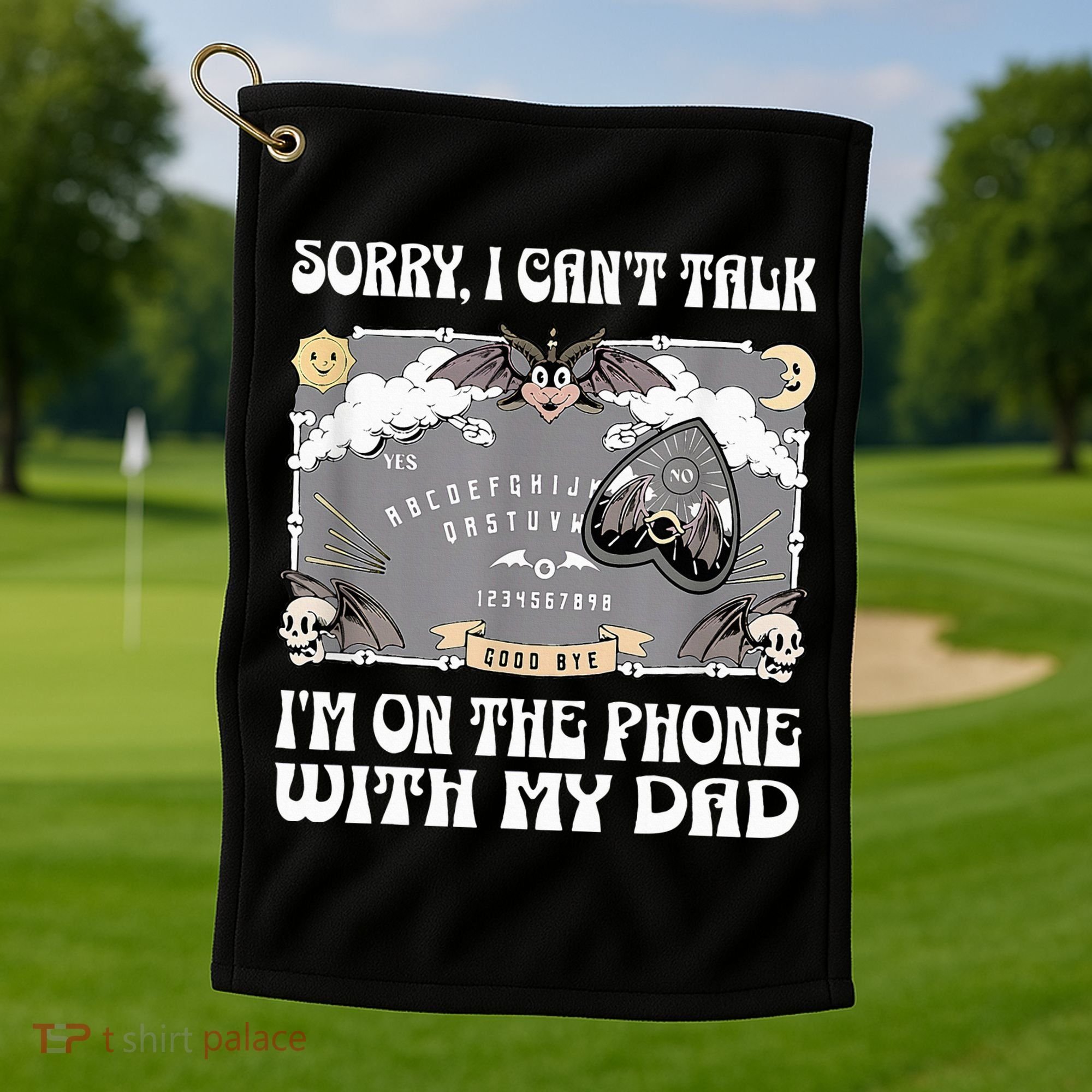 Sorry I CanT Talk IM On The Phone With My Dad Ouija Board Golf Towel