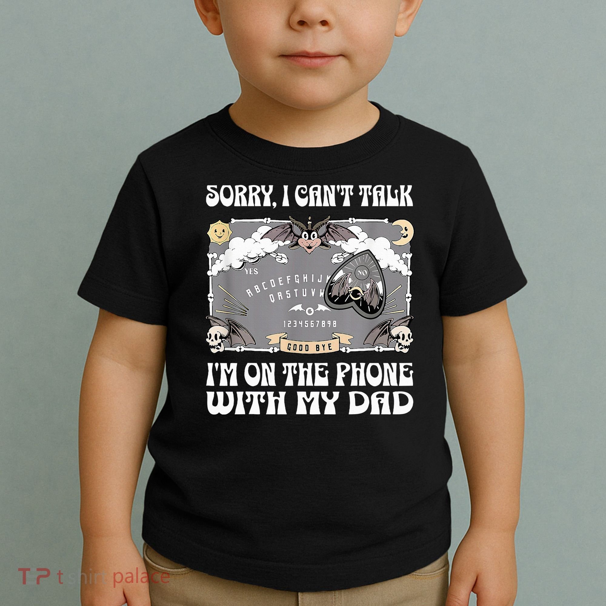 Sorry I CanT Talk IM On The Phone With My Dad Ouija Board Toddler T-Shirt