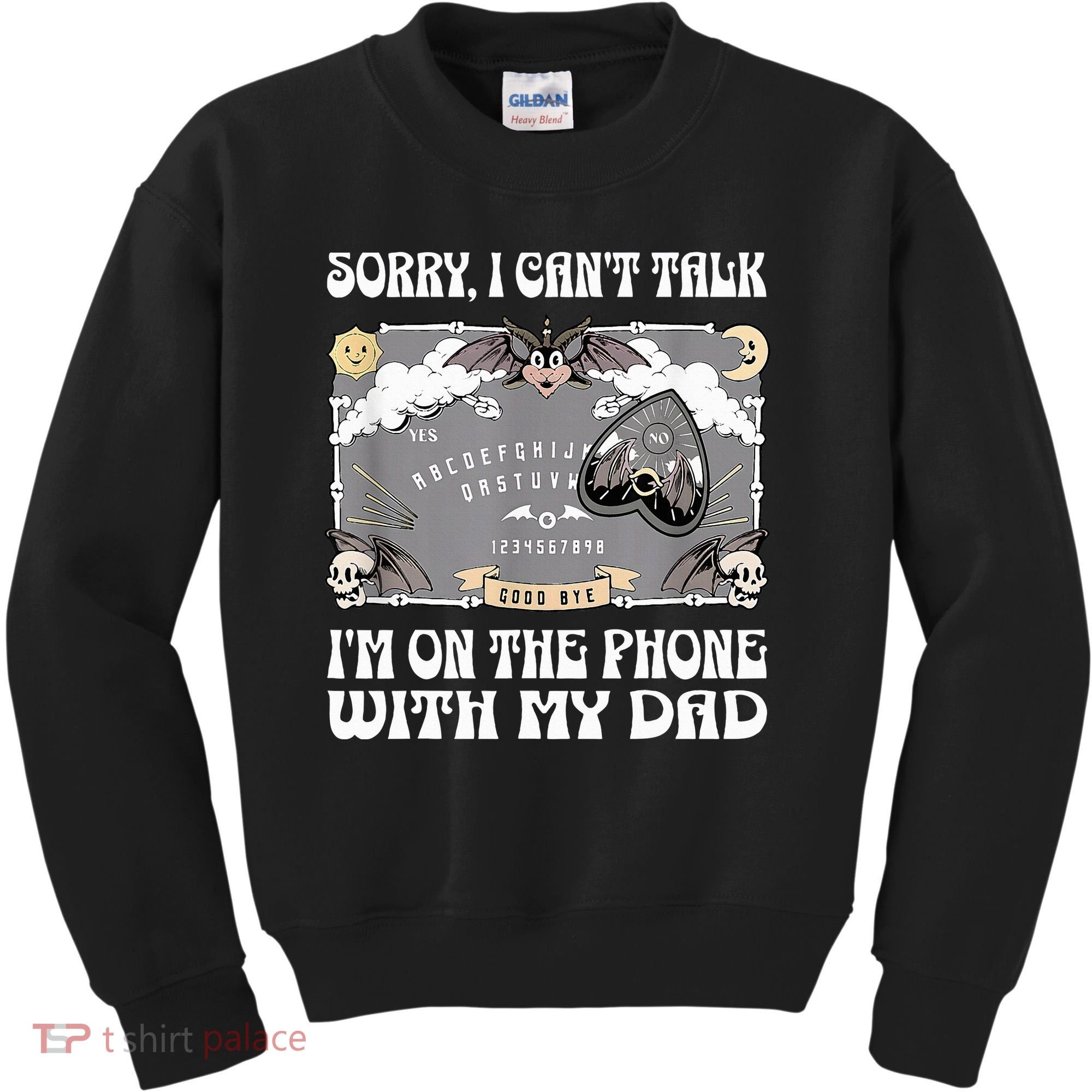 Sorry I CanT Talk IM On The Phone With My Dad Ouija Board Kids Sweatshirt