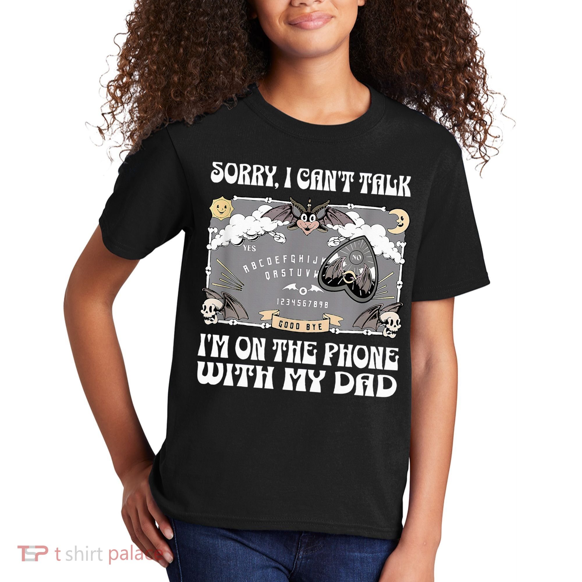 Sorry I CanT Talk IM On The Phone With My Dad Ouija Board Kids T-Shirt